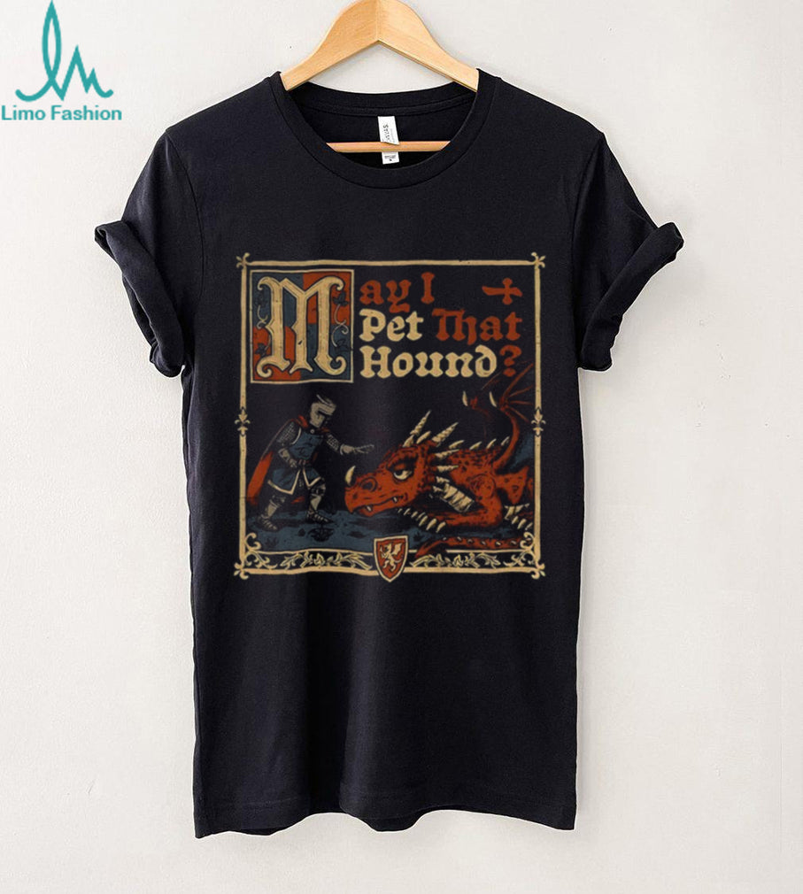 Medieval Meme Pet Dragon shirt