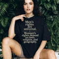 Men’s Rights Are Universal Women’s Rights Depend Shirt