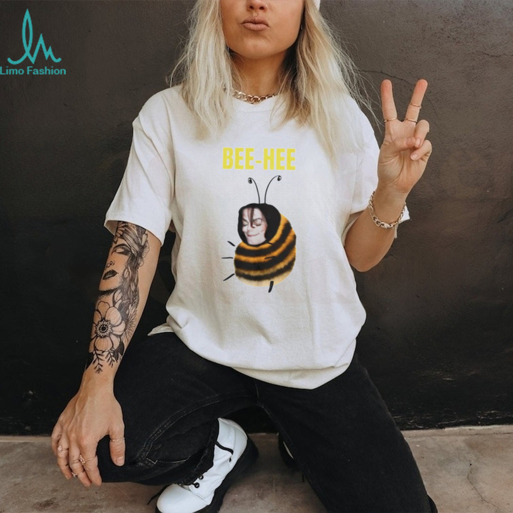 Michael Bee Hee Bee Hee Hee Pun shirt
