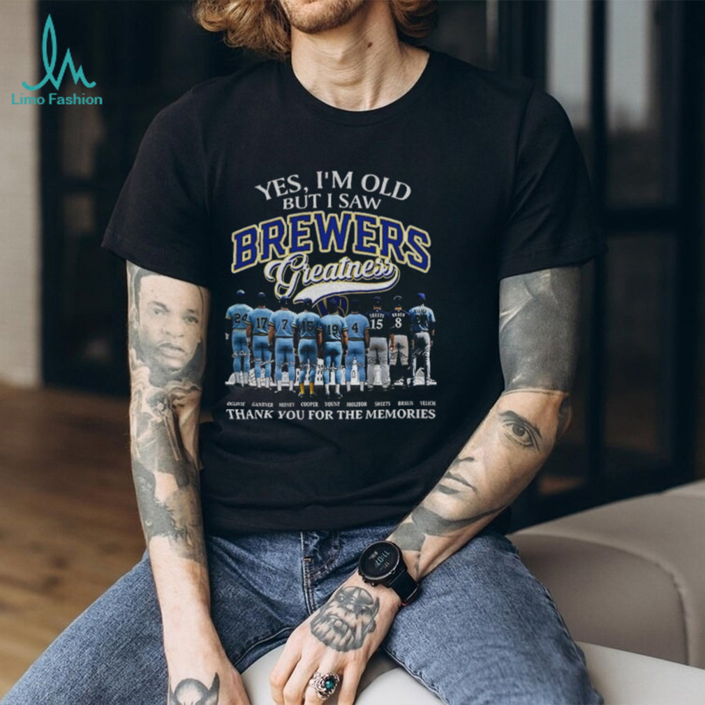 Milwaukee baseball players Yes I’m old but I saw Brewers Greatness thank you shirt