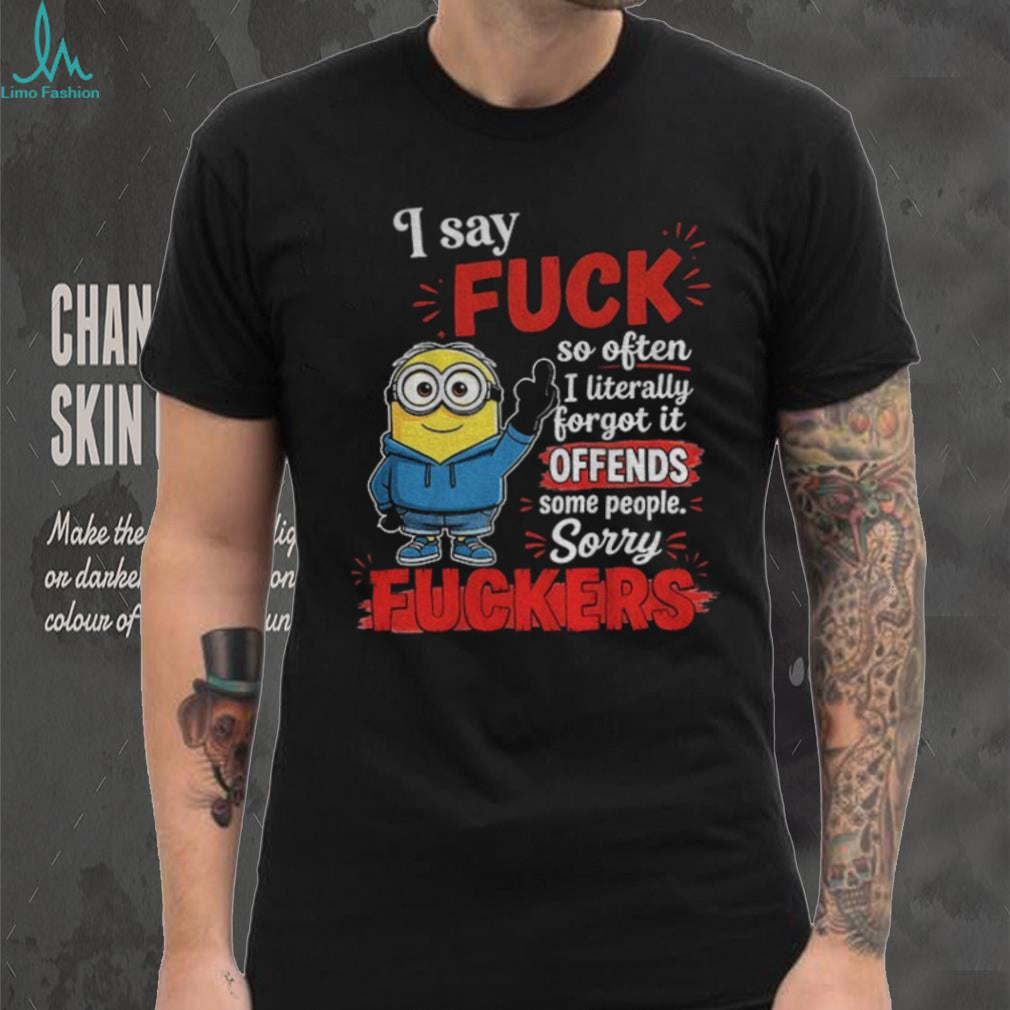 Minion Hoodie Character I Say Fuck So Often I Literally Forgot It Offends Shirt