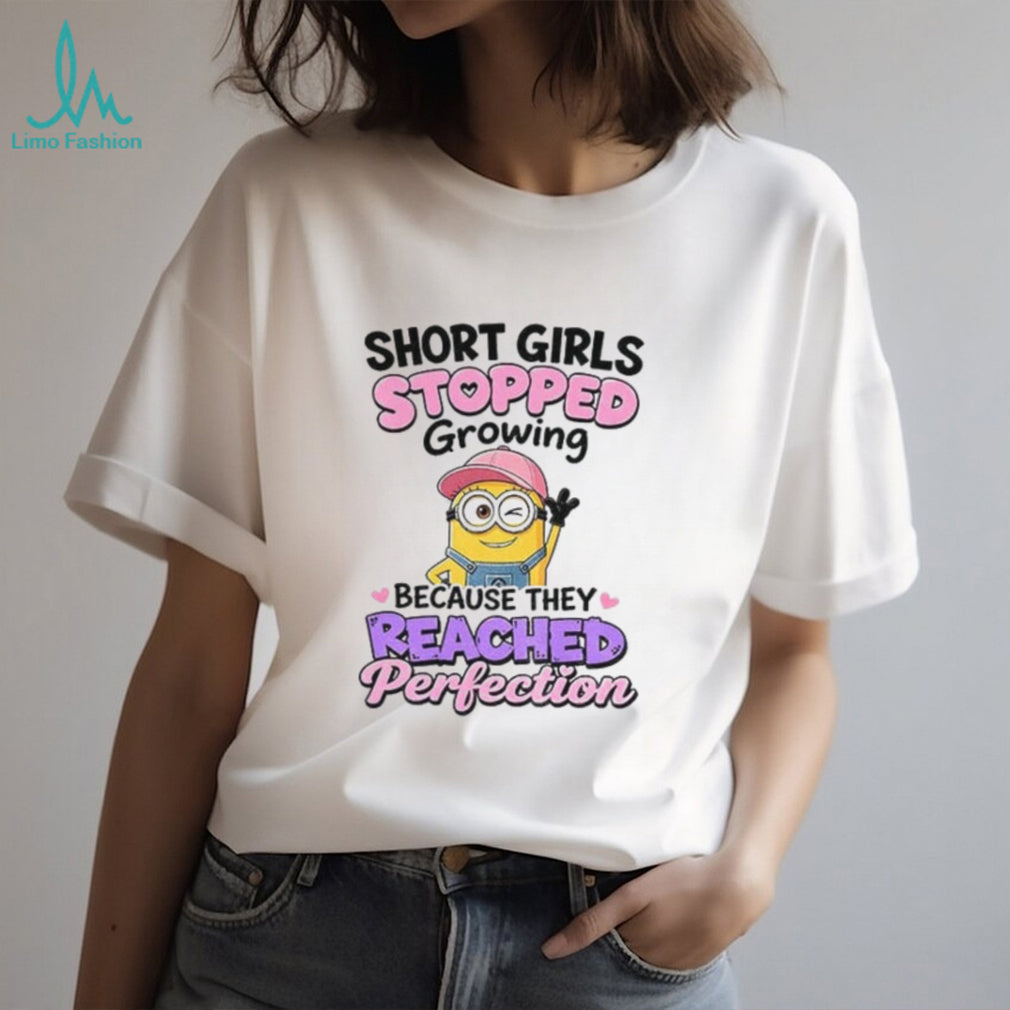 Minion short girl stopped growing because they reached perfection shirt