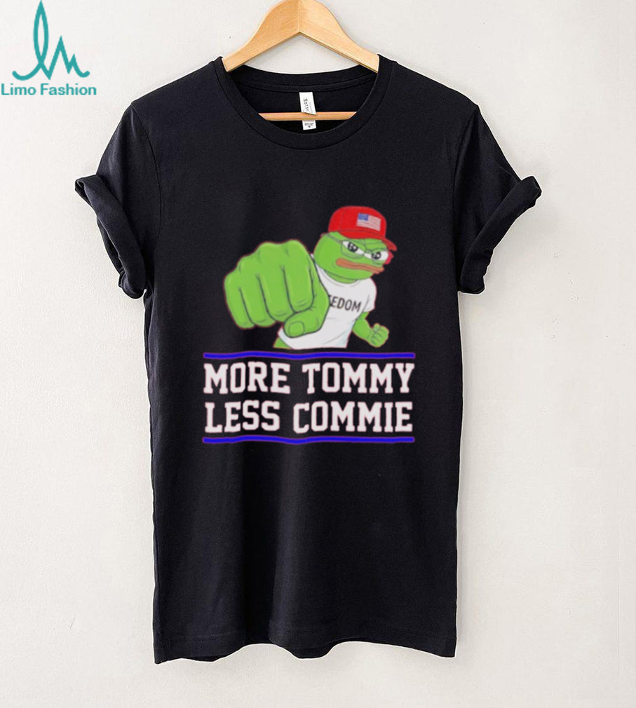 More Tommy Less Commie Shirt