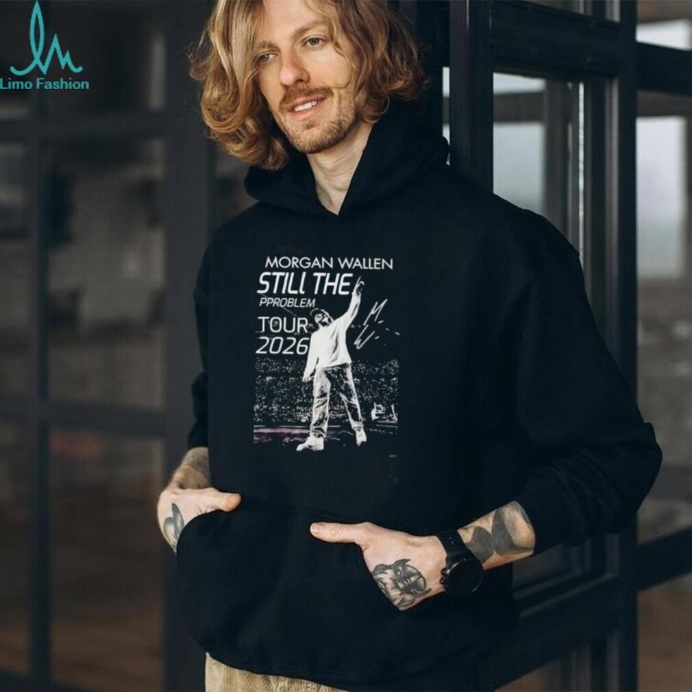 Morgan Wallen Still The Problem Tour 2026 Shirt