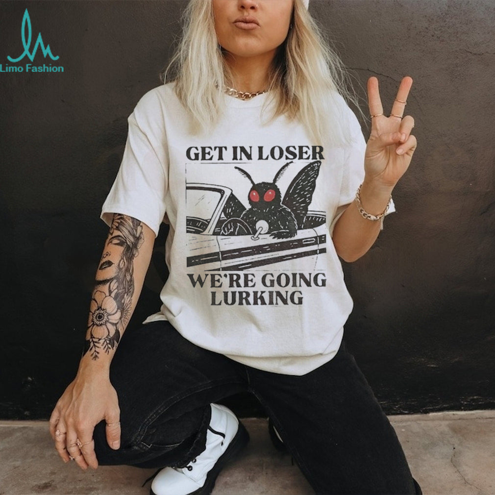 Mothman Car Get In Loser We’re Going Lurking Funny Cryptid Meme shirt