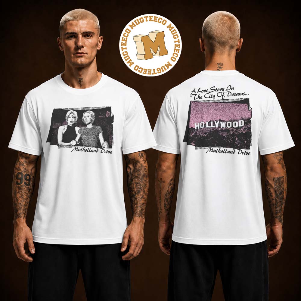 Mulholland Drive A Love Story On The City Of Dreams Hollywood Two Sided Unisex White T Shirt
