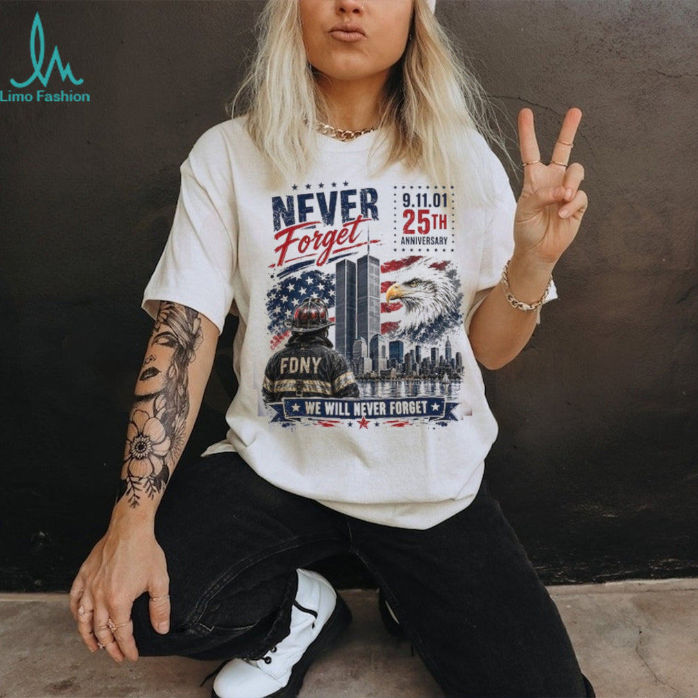 Never Forget 9 11 25th Anniversary FDNY Firefighter Patriotic Shirt