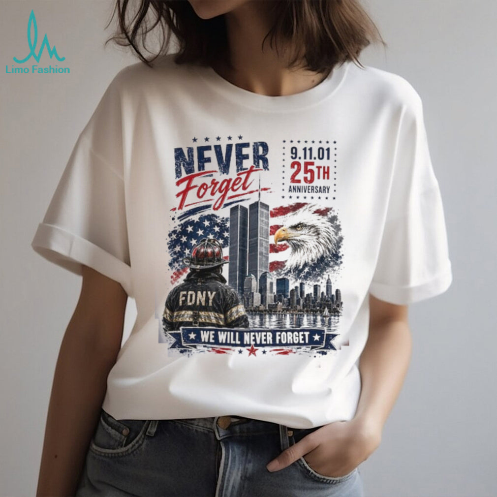 Never Forget 9 11 25th Anniversary FDNY Firefighter Patriotic Shirt
