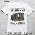 Never Underestimate An Old Man Welder In His Sixties T Shirt