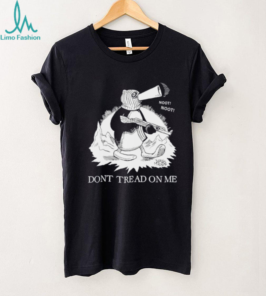 Noot Noot Don’t Tread On Me shirt