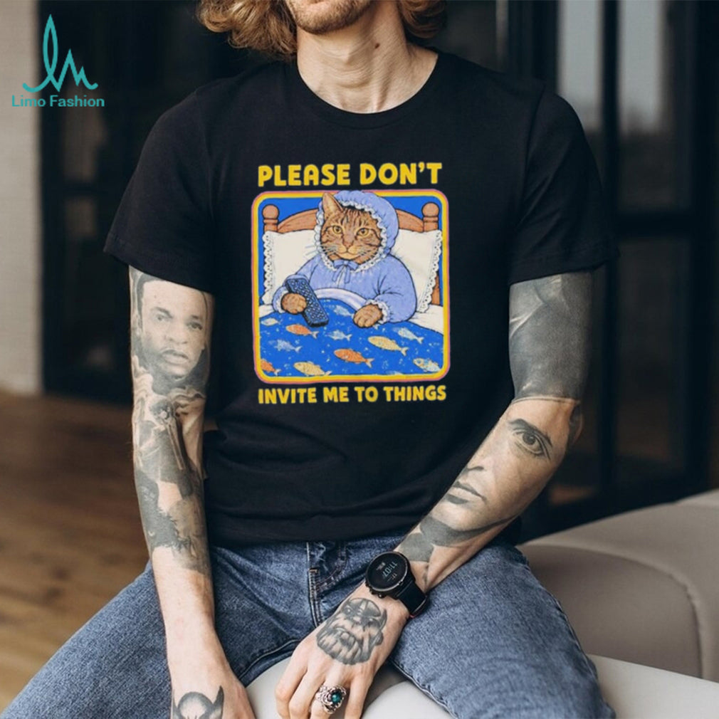 Nuggie Please Don’t Invite Me To Things shirt