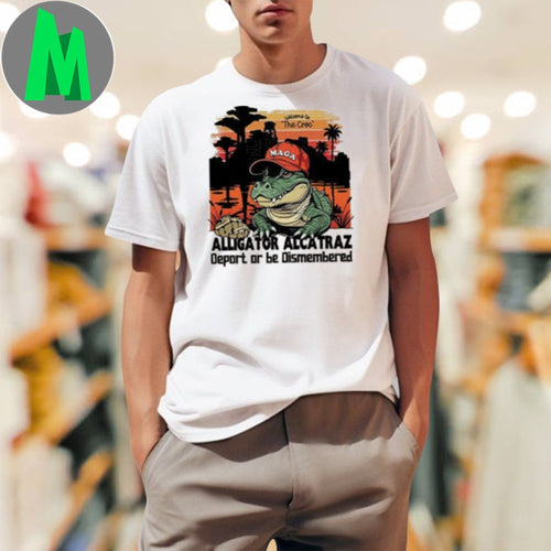 Alligator Alcatraz Deport Or Be Dismembered Shirt