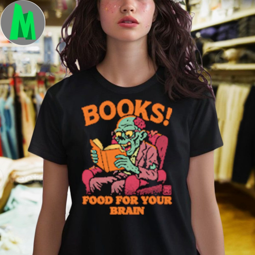 BOOKS! Food For Your Brain Shirt