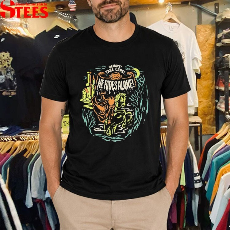 Beware Take Care He Rides Alone Halloween T-shirts