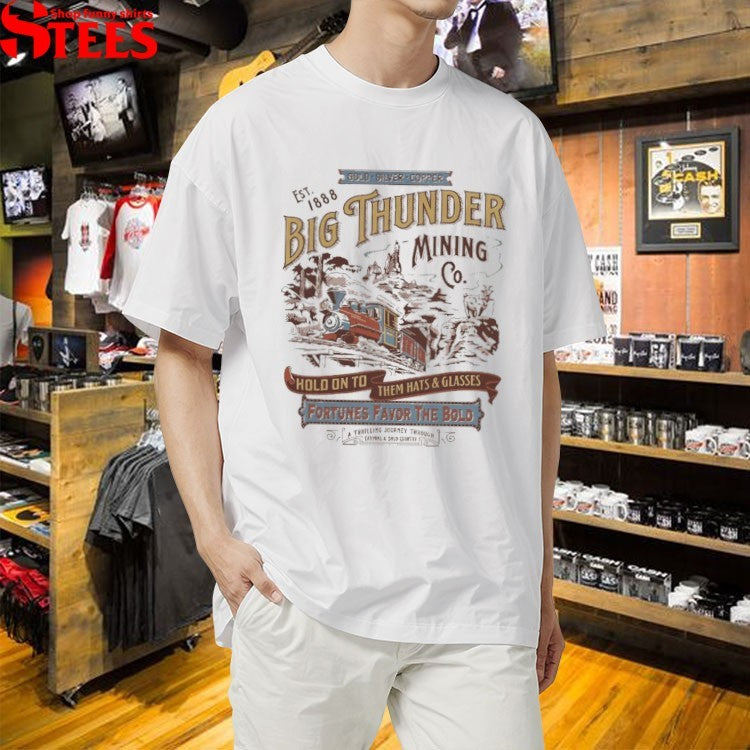 Big Thunder Mining Hold On To Them Hats And Glasses T-shirts