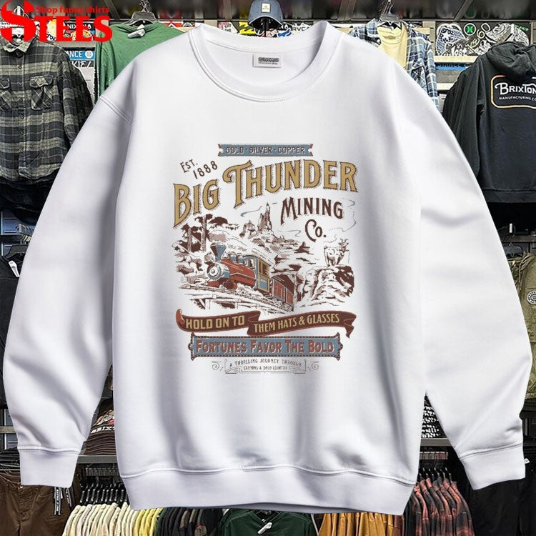 Big Thunder Mining Hold On To Them Hats And Glasses T-shirts