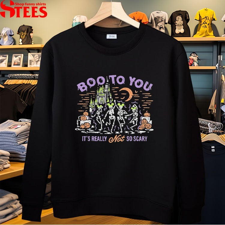Boo To You It’s Really Not So Scary Skeletons Halloween T-shirts
