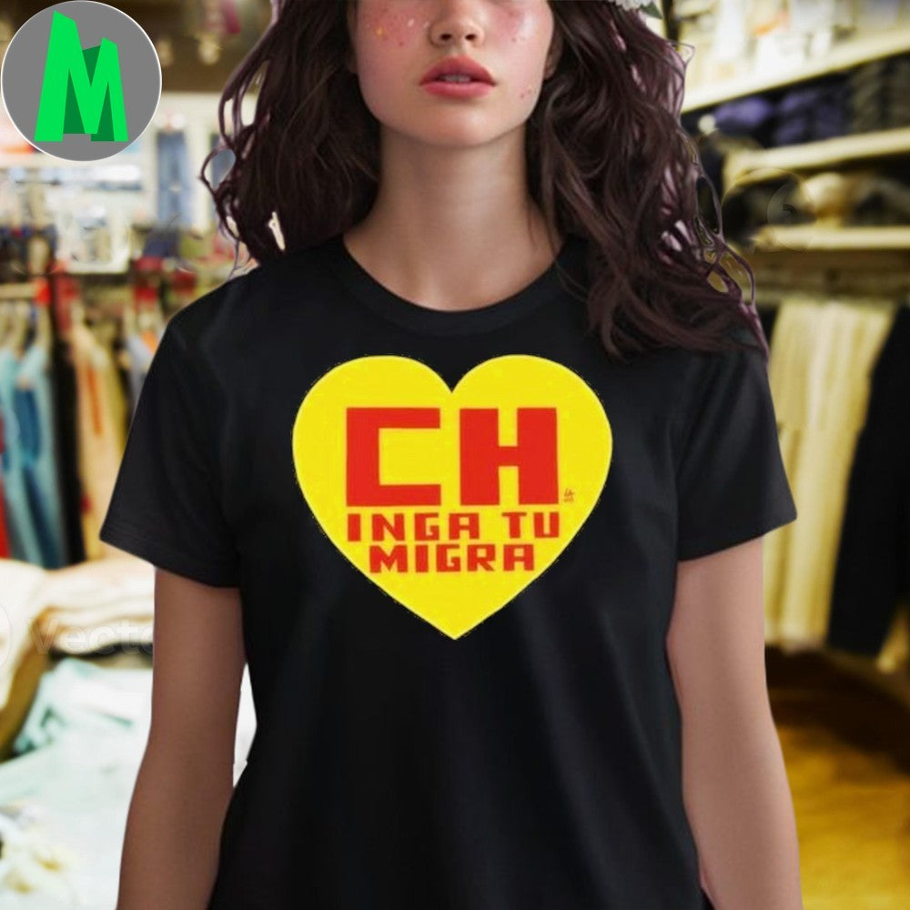 CH Inga Tu Migra Political Slogan T-Shirt