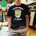 Coffee Break Is My Favorite Part of the Day Funny Coffee Lover T-Shirt