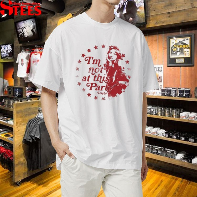 Dasha I’m Not At This Party T-shirts