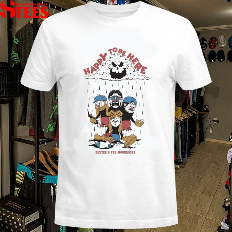 Dexter And The Moonrocks Happy To Be Here T-shirts