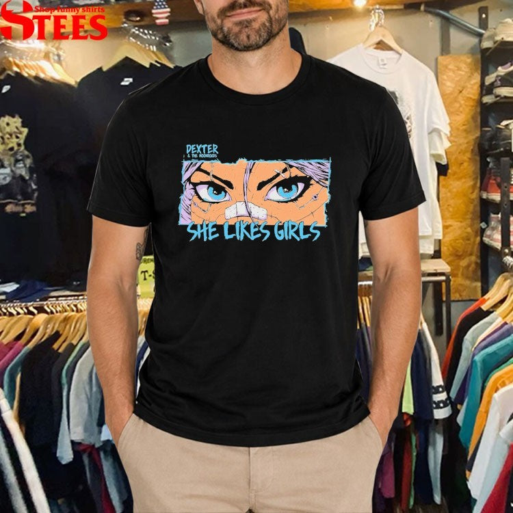 Dexter And The Moonrocks She Likes Girls T-shirts