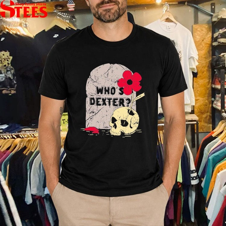 Dexter And The Moonrocks Who’s Dexter Tombstone Skull T-shirts