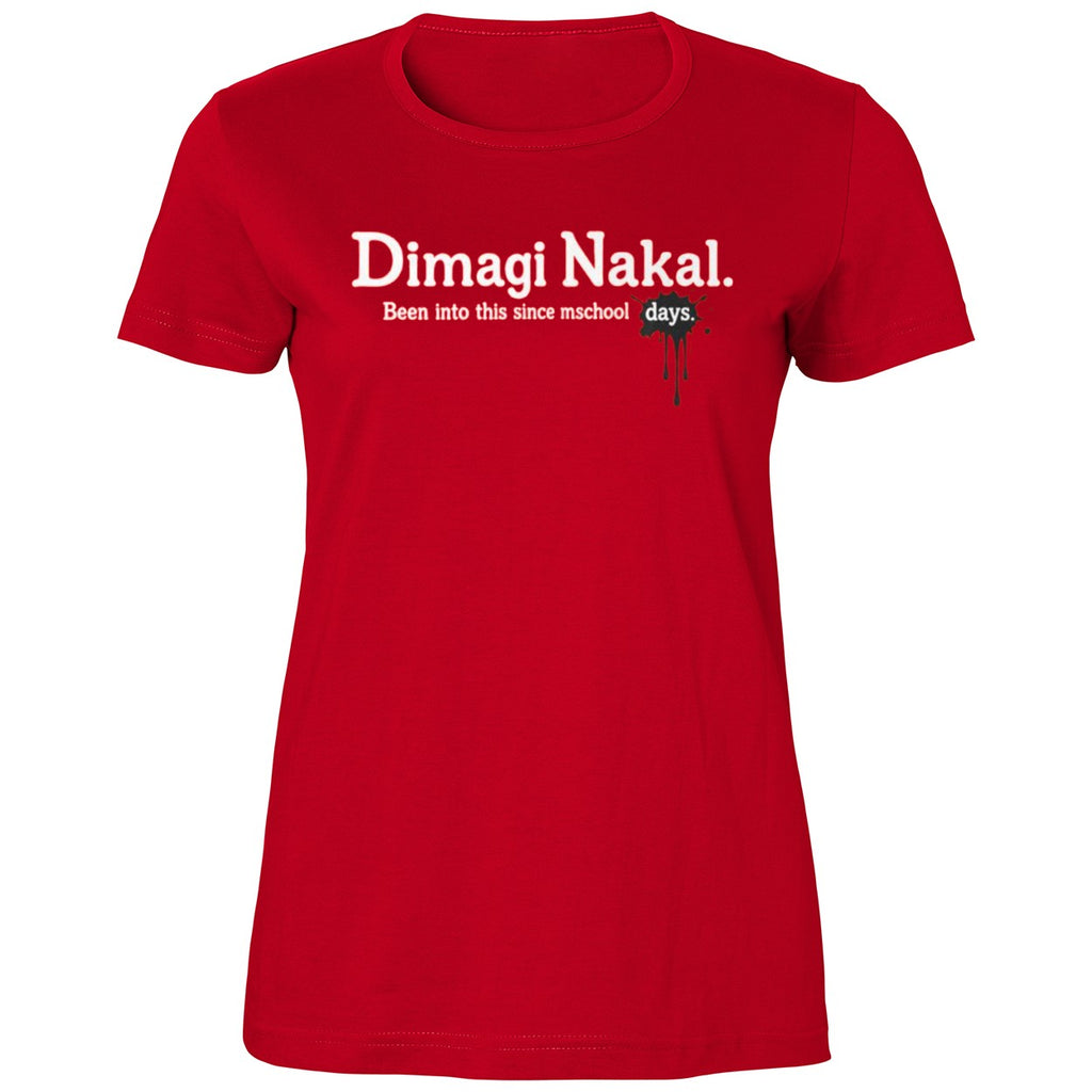 Dimagi Nakal Been Into This Since Days Shirt