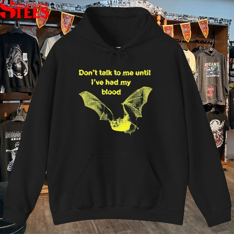 Don’t Talk To Me Until I’ve Had My Blood Bat T-shirts