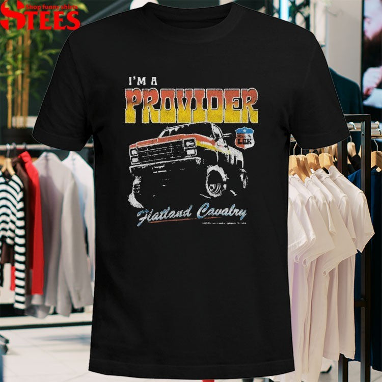 Flatland Cavalry I’m Provider T-shirts