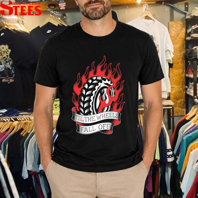 Gideon Til The Wheels Fall Off T-shirts