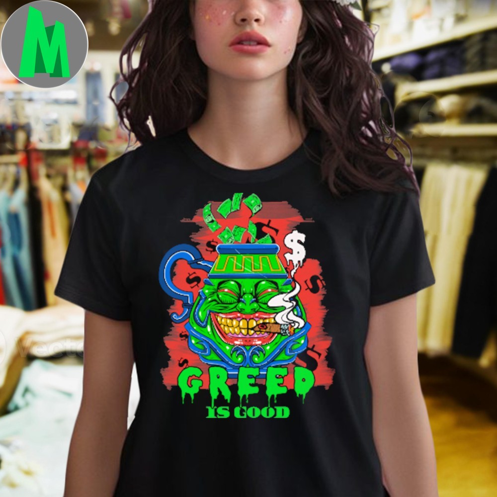 Greed Is Good Monster Money T-Shirt