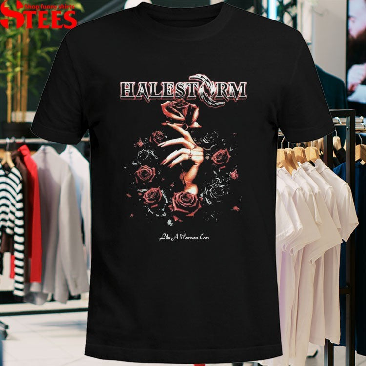Halestorm Like A Woman Can T-shirts