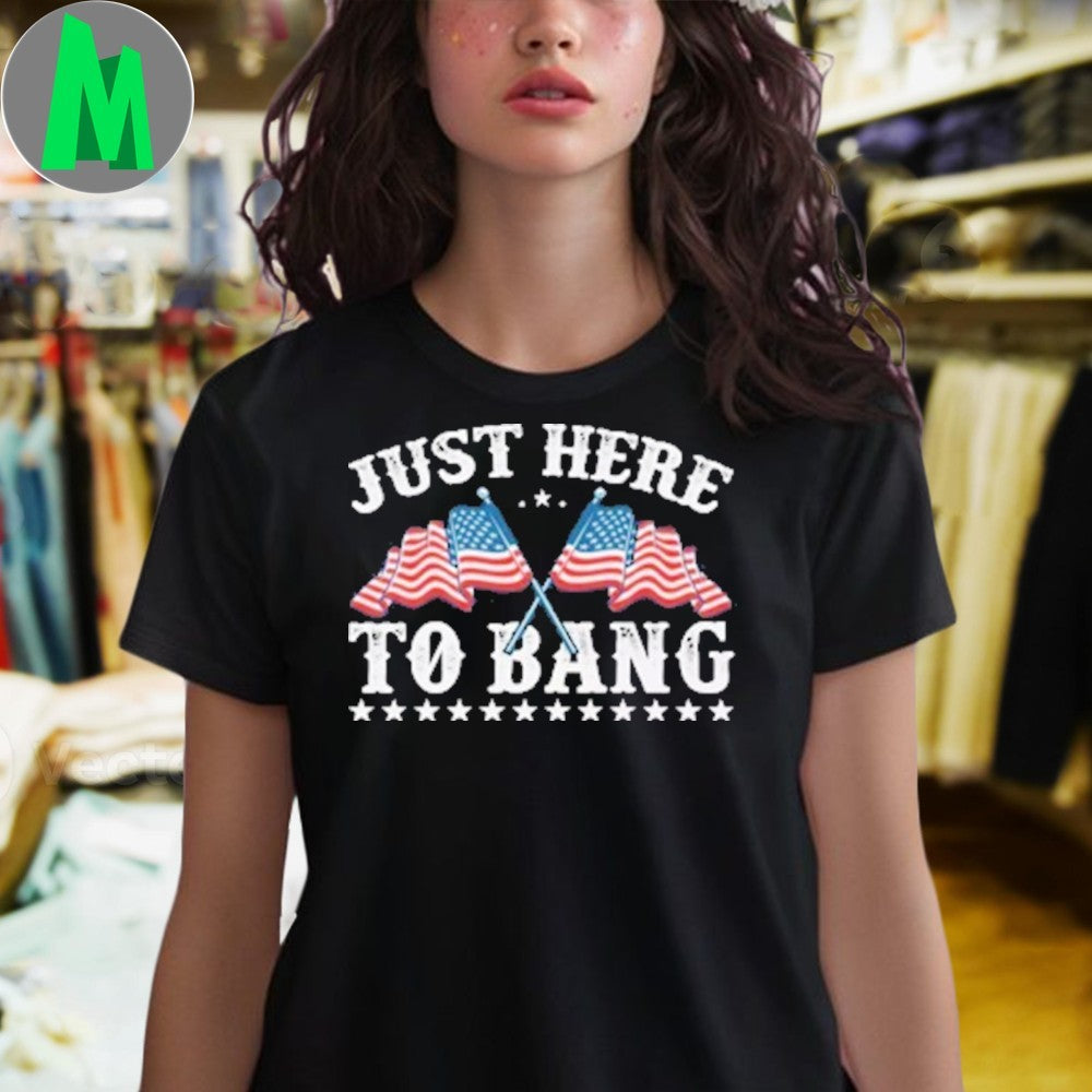 Here To Bang 4Th July American Shirt