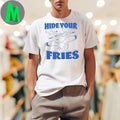Hide Your Fries Shirt