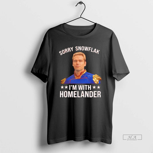 Official Homelander Antony Starr Sorry Snowflake Im With Homelander