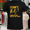 I Can’t I Have To Take Care Of Cows T-shirts