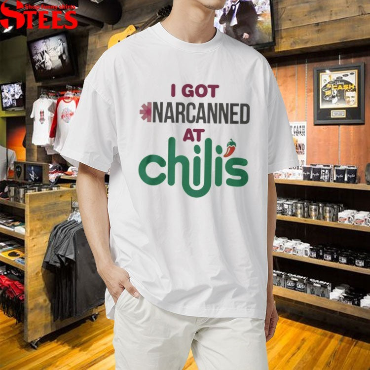 I Got Narcanned At Chili’s T-shirt