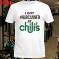 I Got Narcanned At Chili’s T-shirt