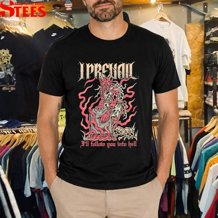 I Prevail I’ll Follow You Into Hell T-shirts