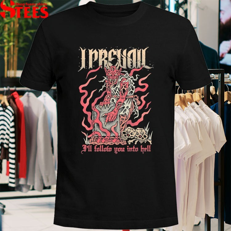 I Prevail I’ll Follow You Into Hell T-shirts