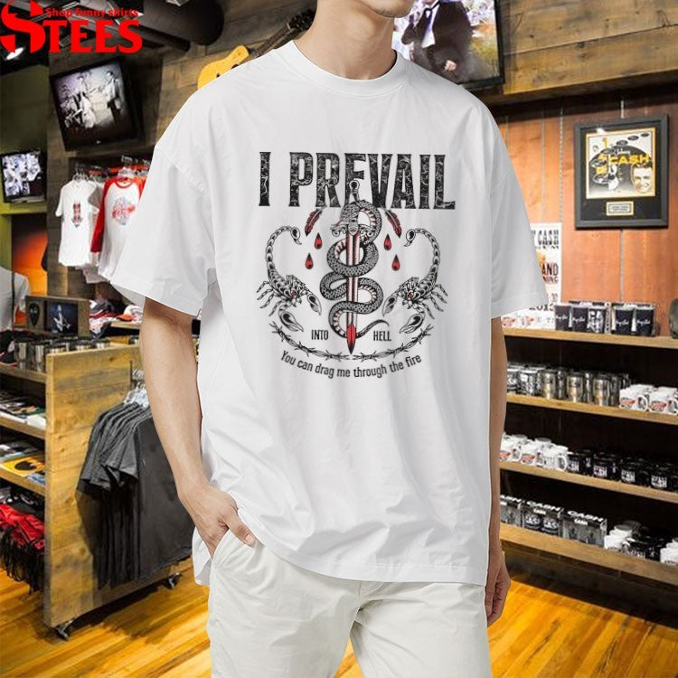 I Prevail Into Hell You Can Drag Me Through The Fire Sword Snake T-shirts
