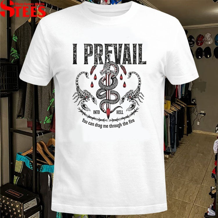 I Prevail Into Hell You Can Drag Me Through The Fire Sword Snake T-shirts