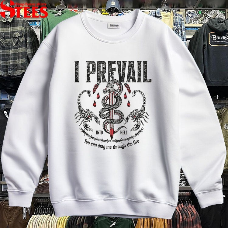 I Prevail Into Hell You Can Drag Me Through The Fire Sword Snake T-shirts