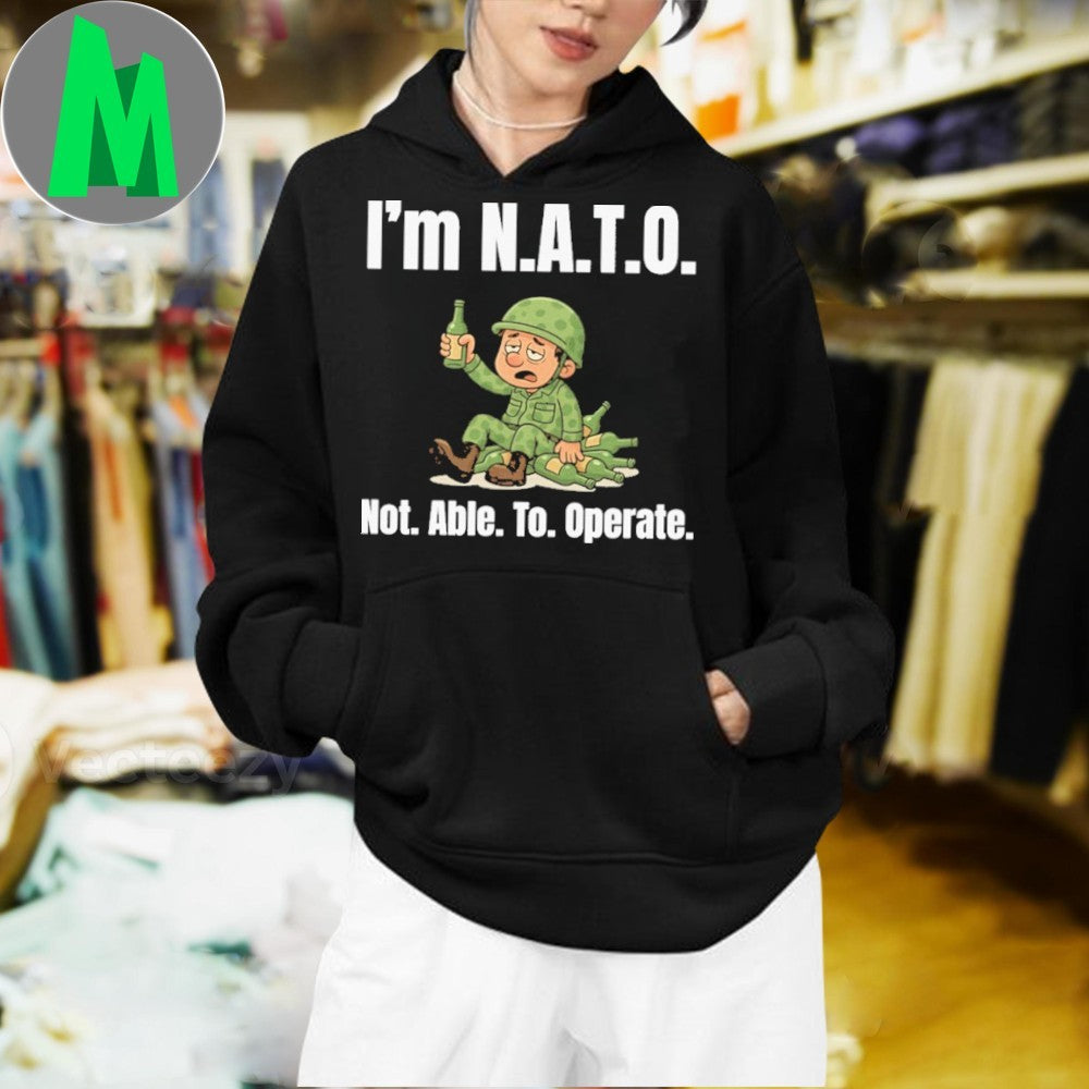 I’m Ν.Α.Τ.Ο. SELE Not. Able. To. Operate. Shirt