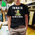 I’m Ν.Α.Τ.Ο. SELE Not. Able. To. Operate. Shirt