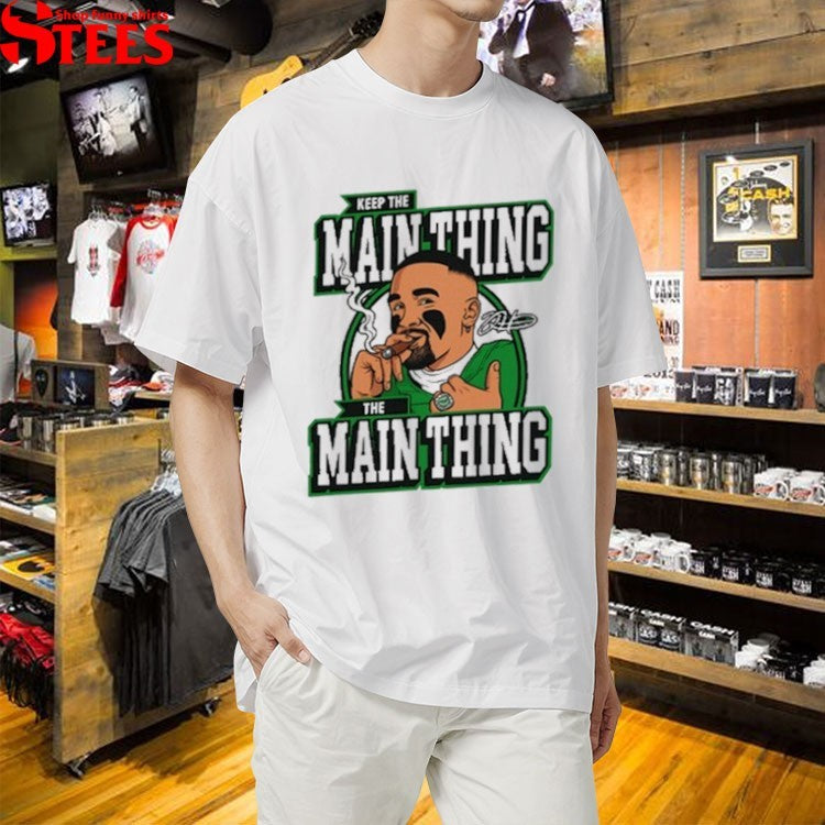 Jalen Hurts Keep The Main Thing The Main Thing Philadelphia Eagle Philly Cigar T-shirts