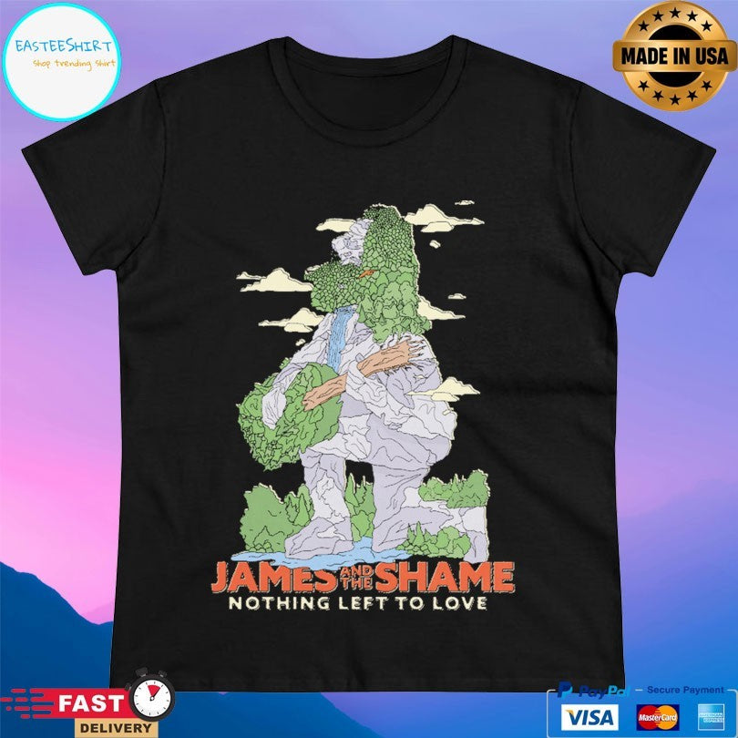 James And The Shame Nothing Left To Love T-shirt