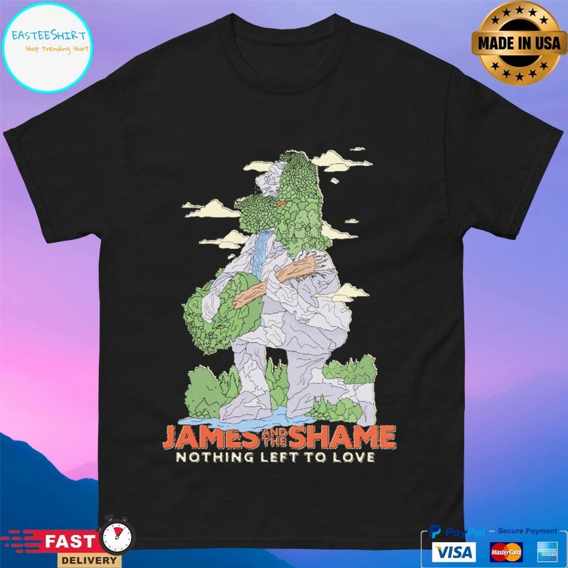 James And The Shame Nothing Left To Love T-shirt
