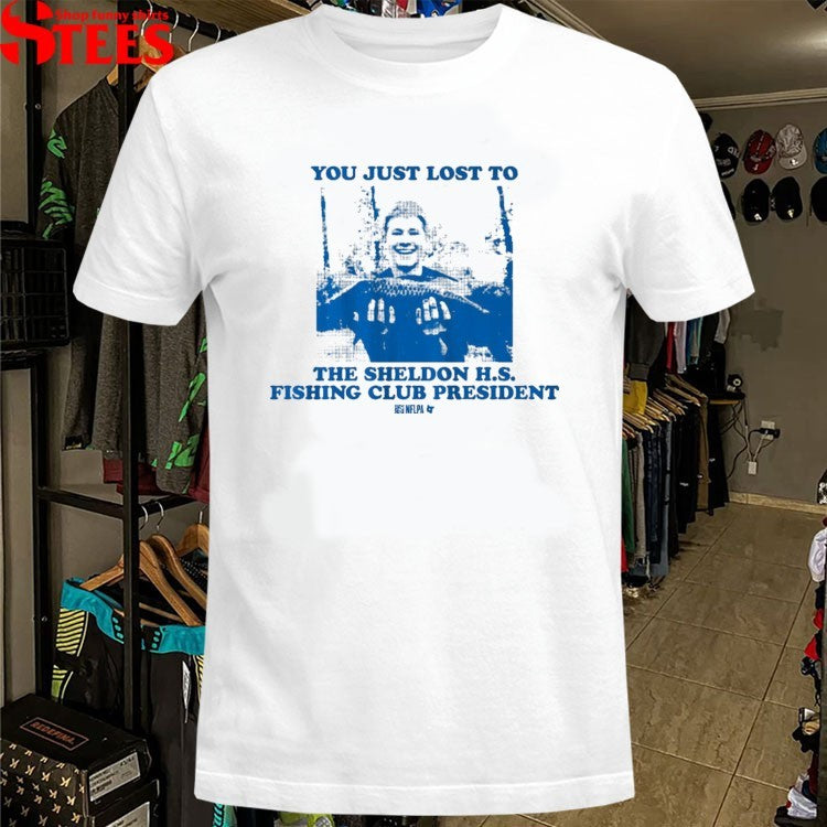Justin Hebert You Just Lost To The Sheldon H.s. Fishing Club President T-shirt